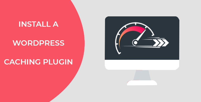 Install a WordPress Caching Plugin