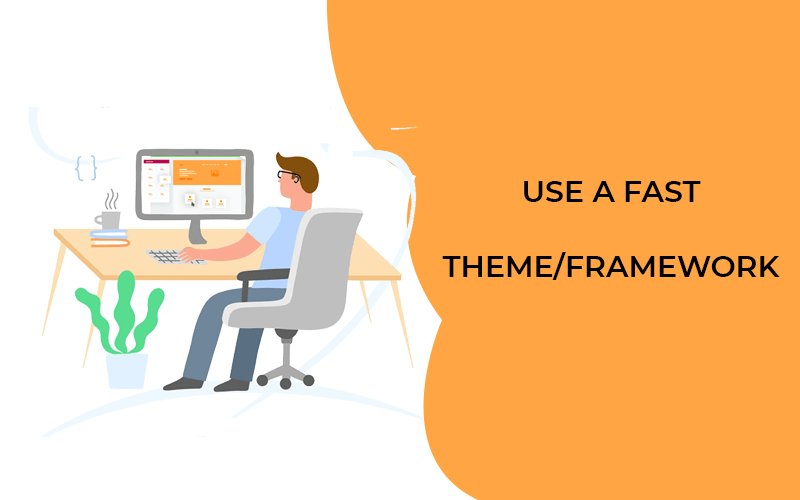 Use A Fast Theme/Framework