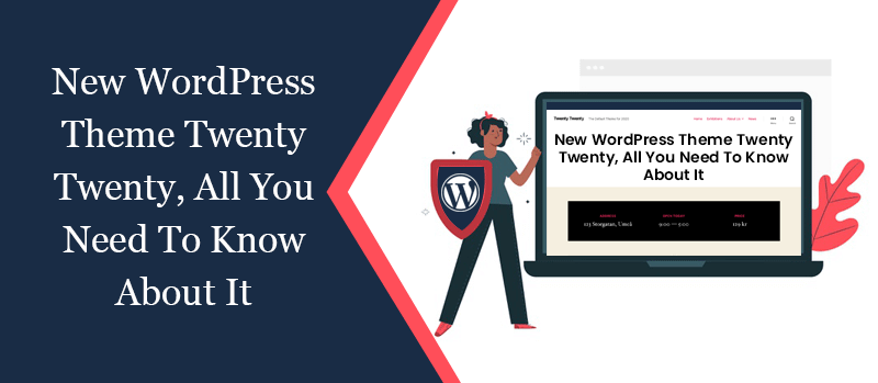 New WordPress Theme Twenty Twenty All You Need To Know About It