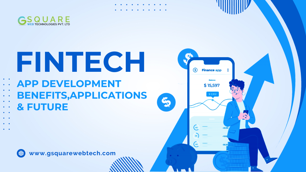 Fintech App Development Benefits, Applications & Future